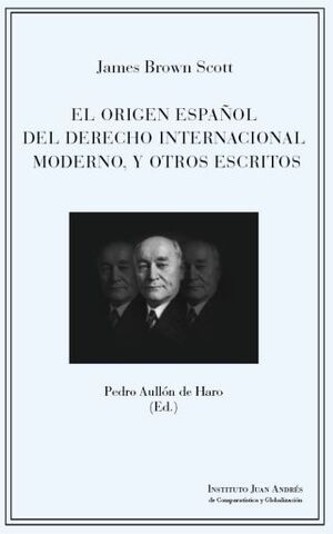 El origen español del Derecho Internacional moderno, y otros escritos. 9788412371499