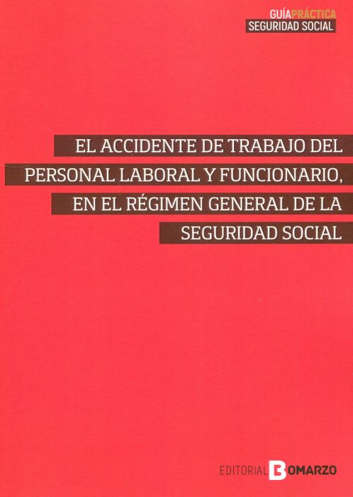 El accidente de trabajo del personal laboral y funcionario, en el Régimen General de la Seguridad Social. 9788419574879