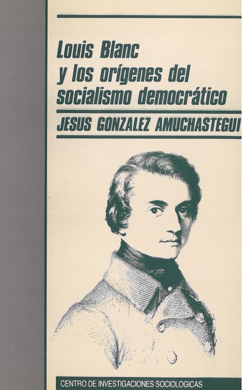 Louis Blanc y los orígenes del socialismo democrático. 9788474761269