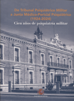 De Tribunal Psiquiátrico Militar a Junta Médico-Pericial Psiquiátrica (1924-2024). 9788490918616
