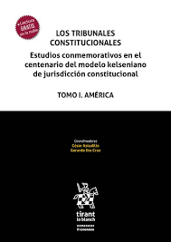 Los Tribunales Constitucionales: estudios conmemorativos en el centenario del modelo kelseniano de jurisdicción constitucional