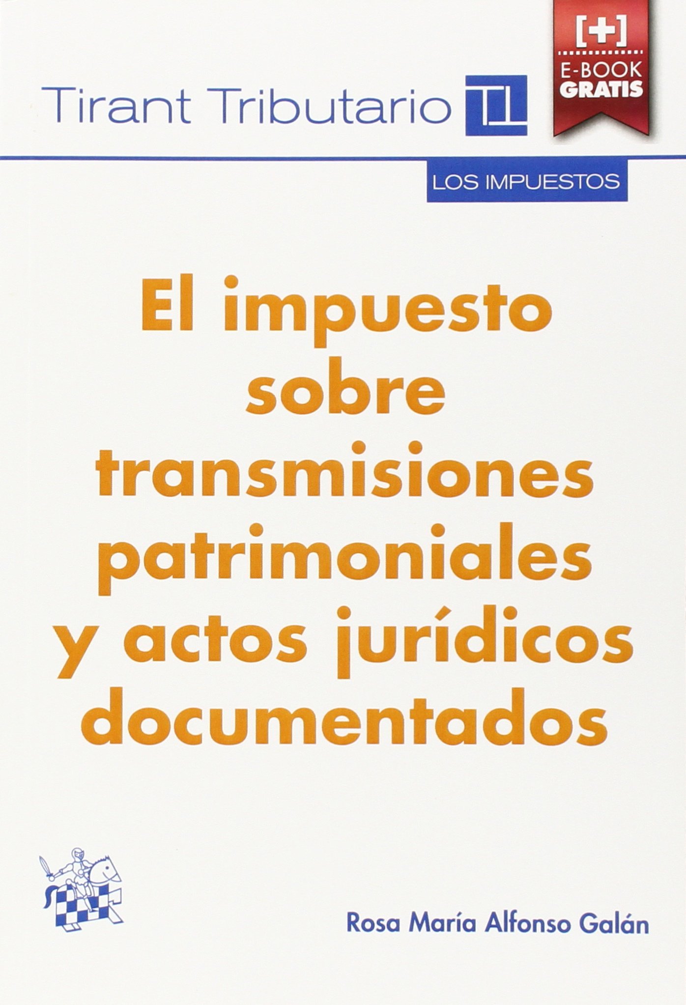 El Impuesto Sobre Transmisiones Patrimoniales y Actos Jurídicos Documentados. 9788490863190