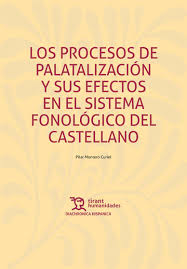 Los procesos de palatalización y sus efectos en el sistema fonológico del castellano. 9788410814745