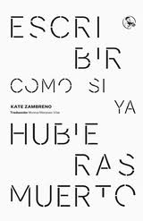 Escribir como si ya hubieras muerto. 9788418782695