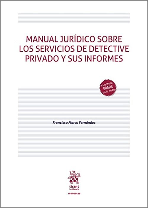 Manual jurídico sobre los servicios de detective privado y sus informes. 9791370102982