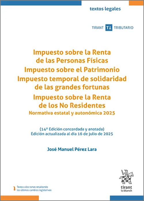 Impuesto sobre la Renta de las Personas Físicas. Impuesto sobre el. Impuesto sobre el Patrimonio. Impuesto temporal de solidaridad de las grandes fortunas. Impuesto sobre la Renta de los No Residentes. Normativa estatal y autonómica 2025. 14ª Edición. 9791370210021