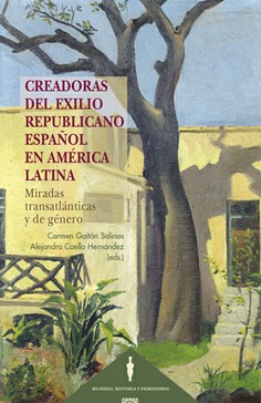 Creadoras del exilio republicano español en América Latina. 9788413699363