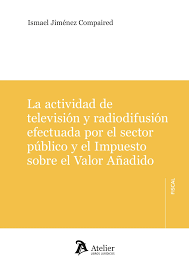 La actividad de televisión y radiodifusión efectuada por el sector público y el Impuesto sobre el Valor Añadido. 9791387867379