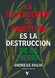La destrucción de Palestina es la destrucción de la tierra. 9788410344914