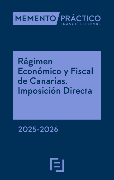 MEMENTO PRÁCTICO-Régimen Económico y Fiscal de Canarias. Imposición directa 2025-2026. 9788410431287