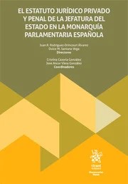 El estatuto jurídico-privado y penal de la jefatura del estado en la monarquía parlamentaria española. 9791370101428