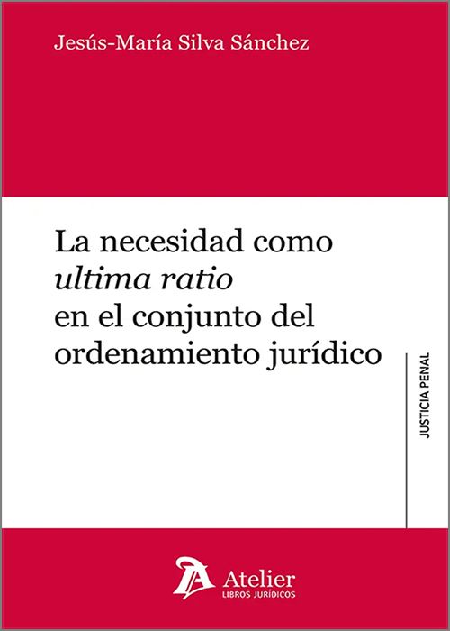 La necesidad como 'ultima ratio' en el conjunto del ordenamiento jurídico. 9791387867584
