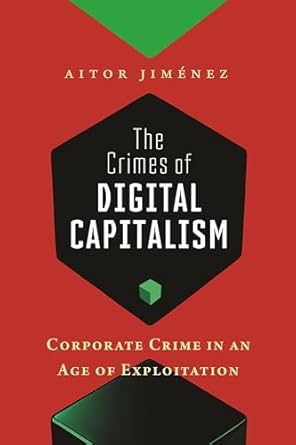 The crimes of digital capitalism . 9781479821716