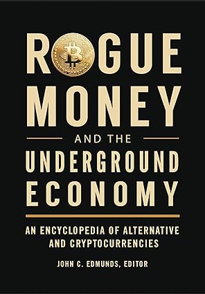 Rogue money and the underground economy . 9798765138991