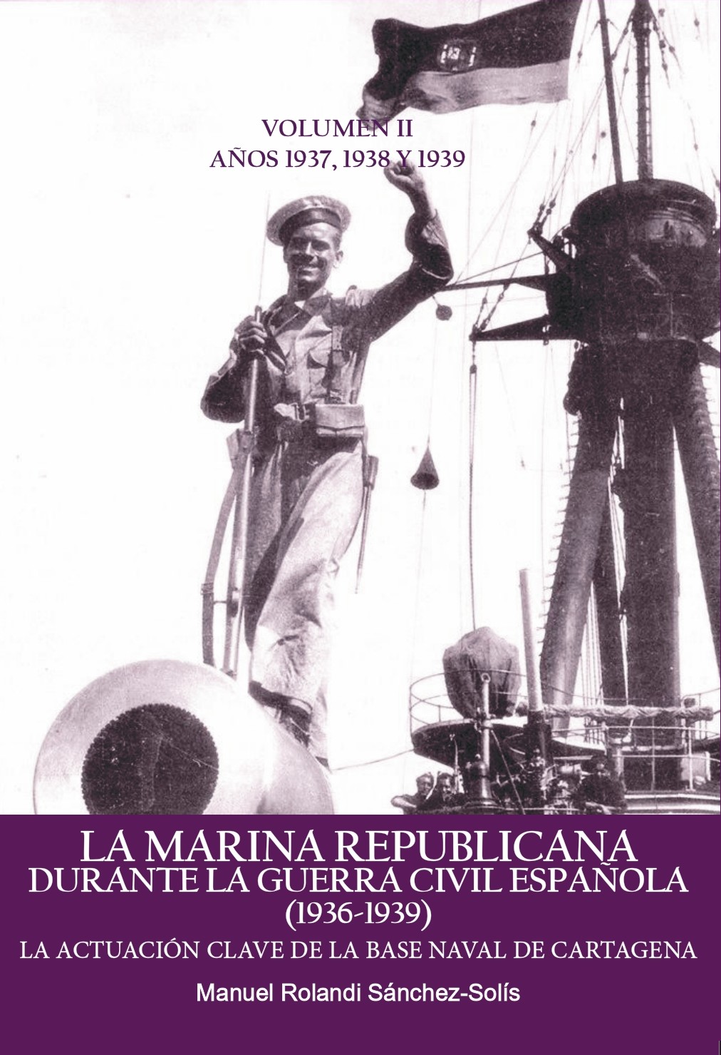 La Marina Republicana durante la Guerra Civil Española (1936-1939). 9788412936490