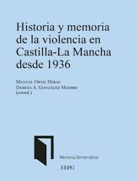 Historia y memoria de la violencia en Castilla-La Mancha desde 1936. 9788425920967