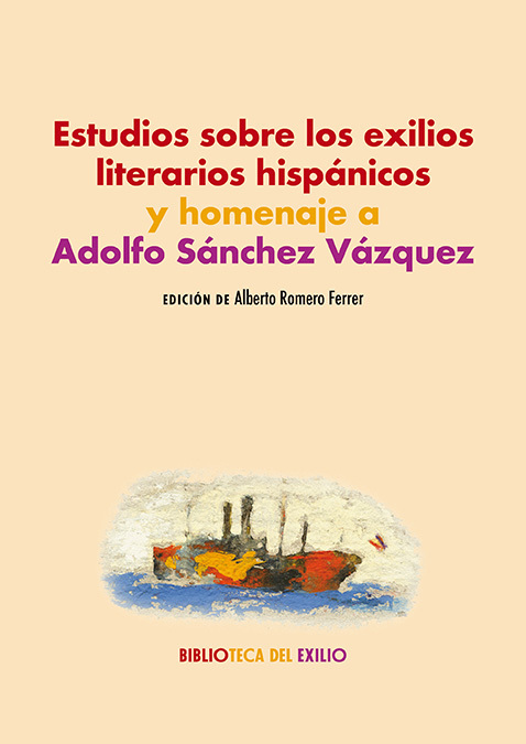 Estudios sobre los exilios literarios hispánicos y homenaje a Adolfo Sánchez Vázquez. 9791387939052