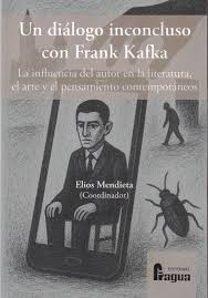 Un diálogo inconcluso con Frank Kafka. 9791399121841