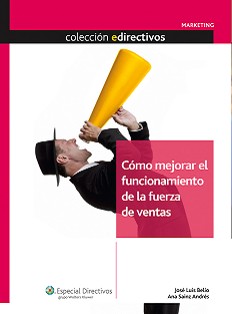 Cómo mejorar el funcionamiento de la fuerza de ventas. 9788493590222