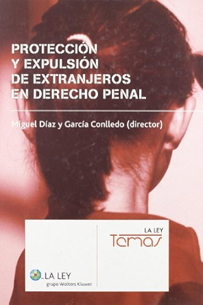 Protección y expulsión de extranjeros en Derecho penal. 9788497257749