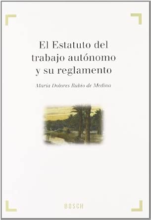 El Estatuto del Trabajo Autónomo y su reglamento. 9788497904926