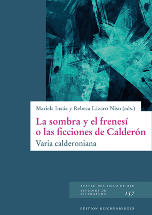 La sombra y el frenesí o las ficciones de Calderón. 9783967280999