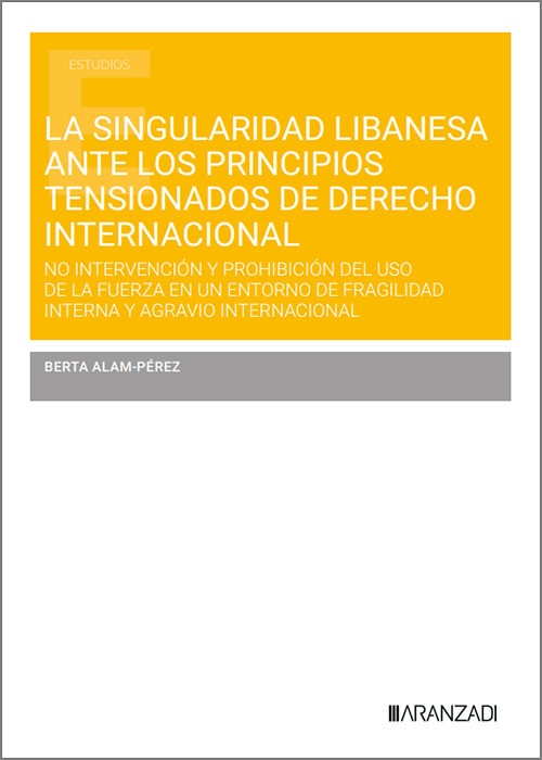 La singularidad libanesa ante los principios tensionados de Derecho Internacional. 9788410296671