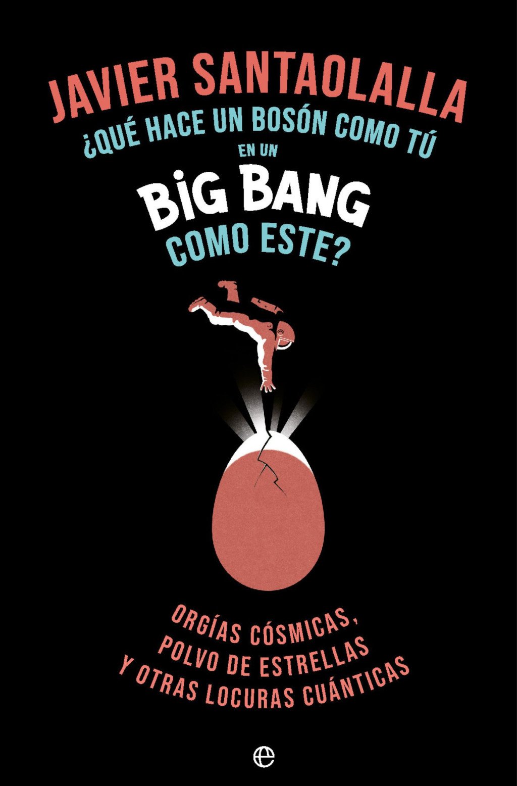 ¿Qué hace un bosón como tí en un Big Bang como este?. 9788410943933