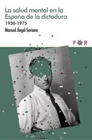 La salud mental en la España de la dictadura. 9788412782899