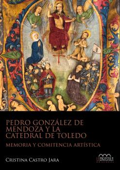Pedro González de Mendoza y la catedral de Toledo. 9788419726247