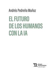 El futuro de los humanos con la IA. 9791370387044