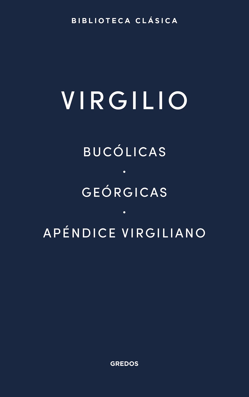 Bucólicas; Geórgicas; Apéndice Virgiliano. 9791387896331
