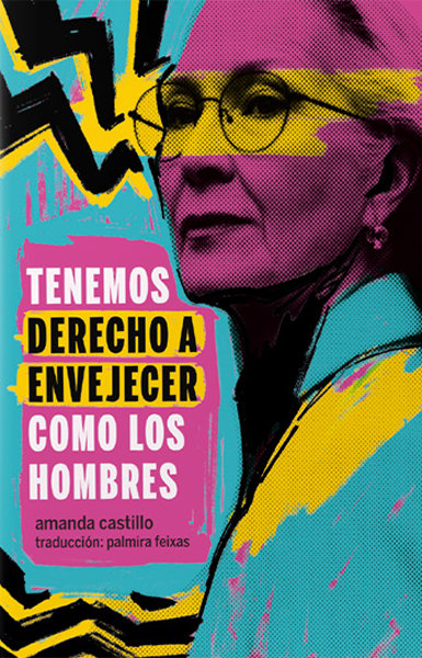 Tenemos derecho a envejecer como los hombres. 9788419323842