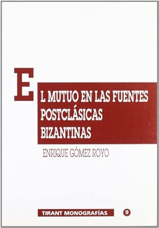 El mutuo en las fuentes postclásicas bizantinas. 9788480020206