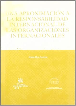Una aproximación a la responsabilidad internacional de las organizaciones internacionales. 9788484564942