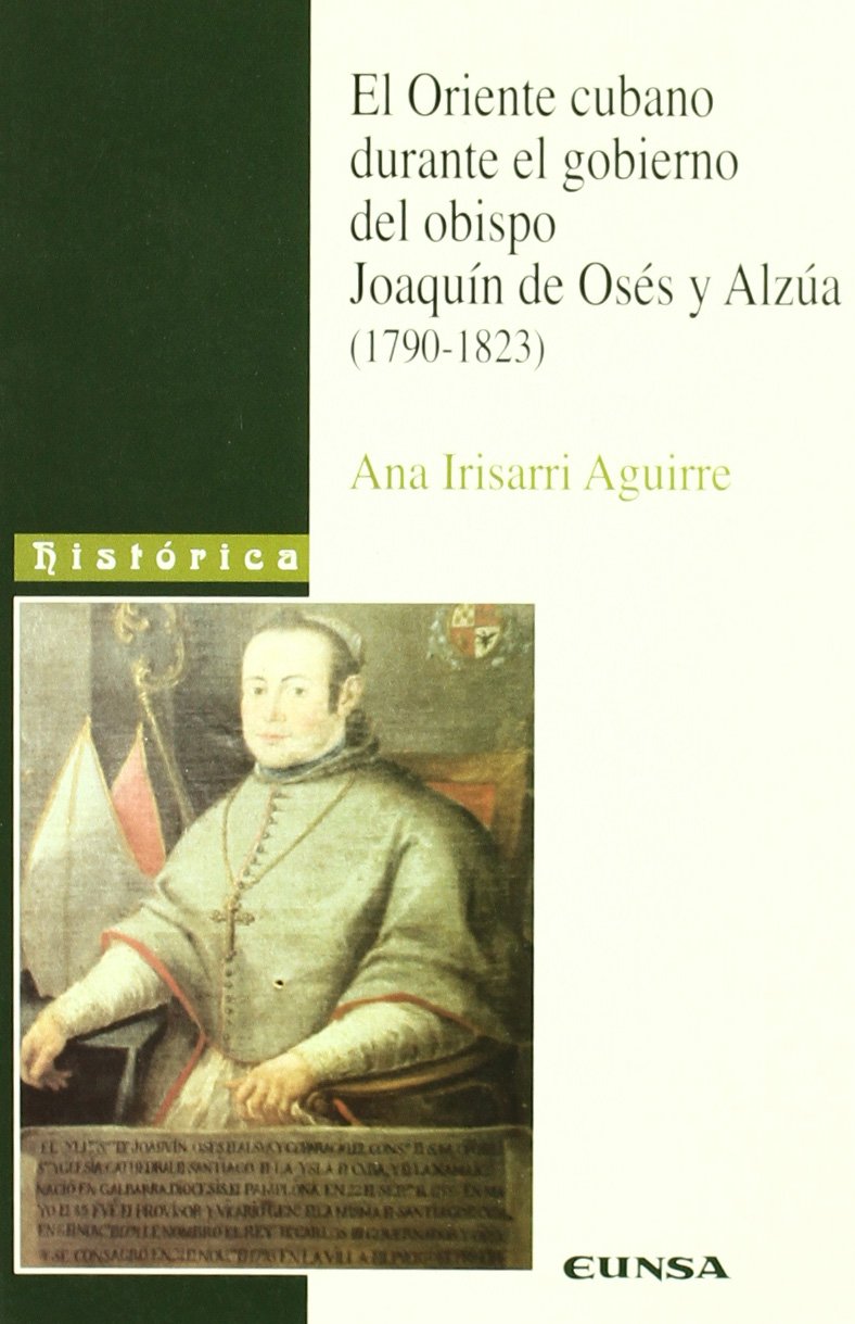El Oriente cubano durante el gobierno del obispo Joaquín de Osés y Alzúa. 9788431320874