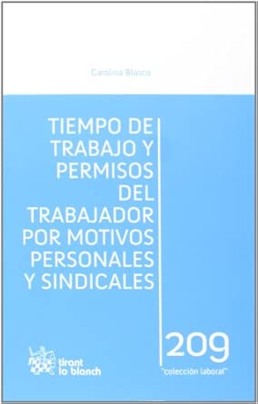Tiempo de trabajo y permisos del trabajador por motivos personales y sindicales. 9788490043912