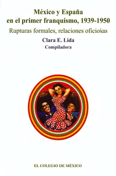 México y España en el primer franquismo, 1939-1950. 9789681210311