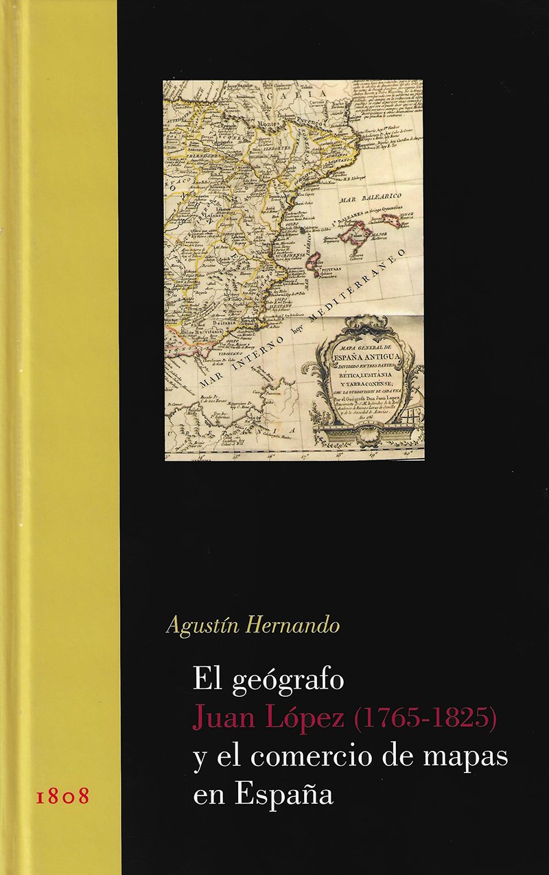 El geógrafo Juan López (1765-1825) y el comercio de mapas en España. 9788497440752