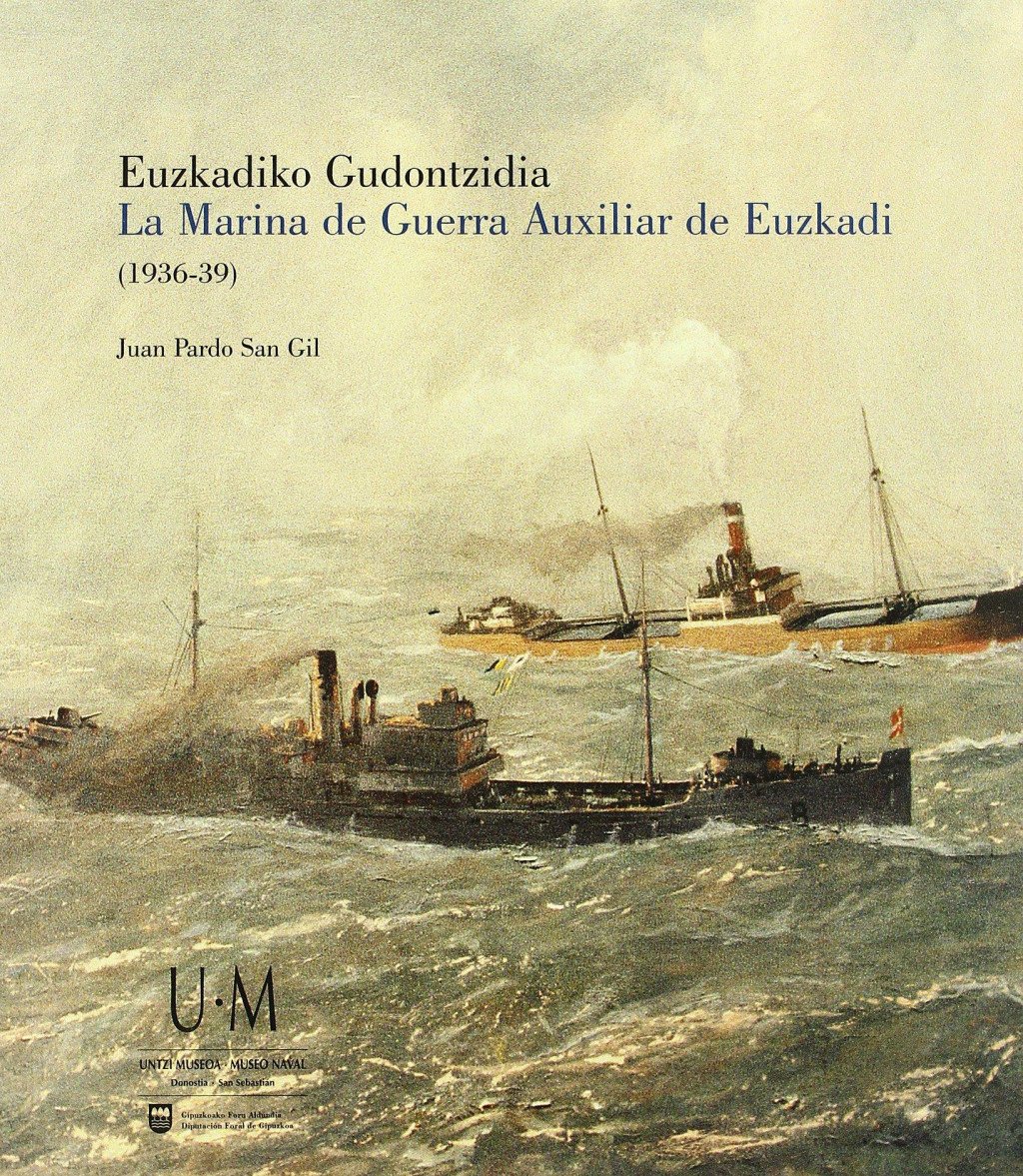 Euzkadiko Gudontzidia. La Marina de Guerra Auxiliar de Euzkadi (1936-39).. 9788493034405