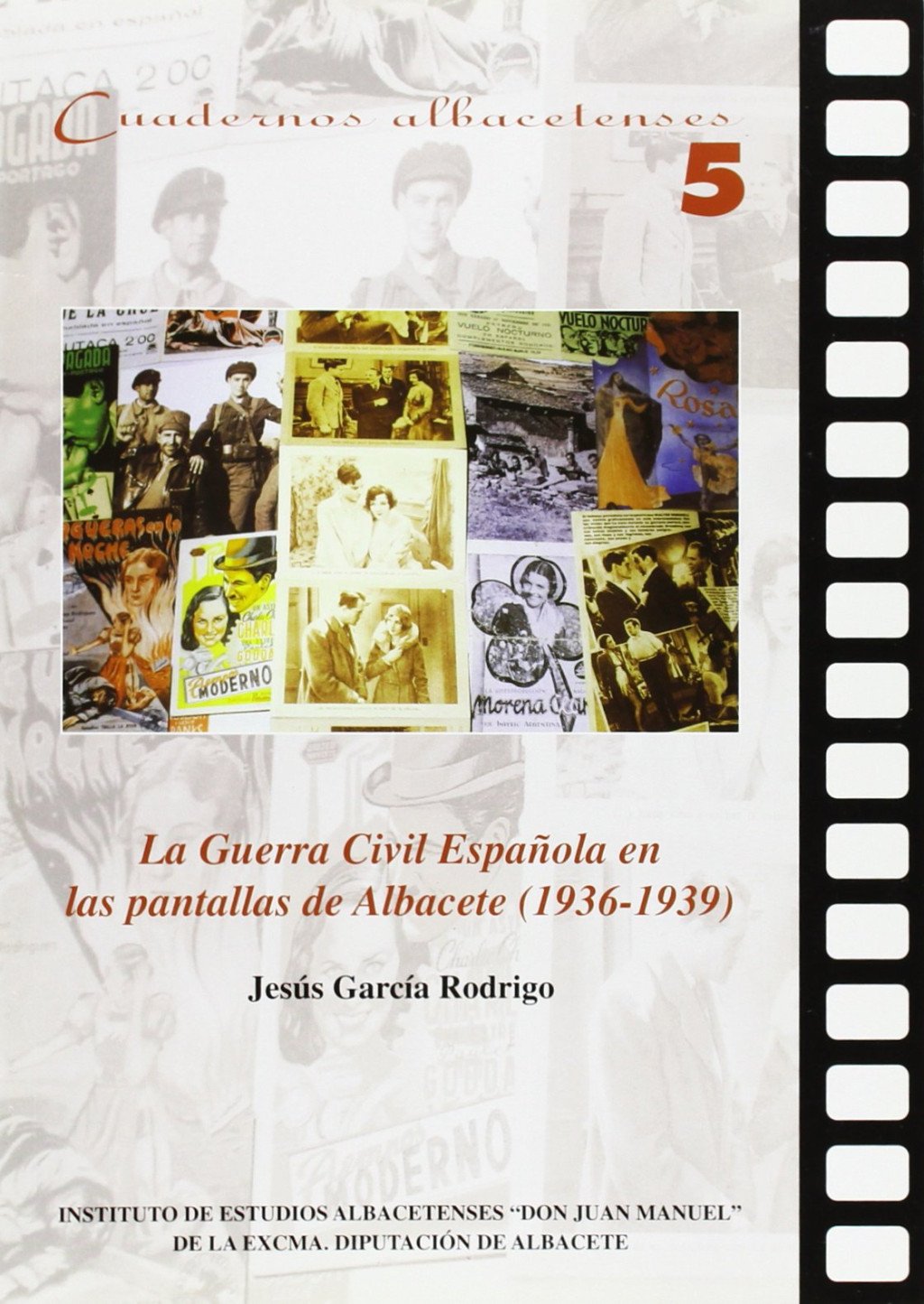 La Guerra Civil española en las pantallas de Albacete (1936-1939). 9788495394316