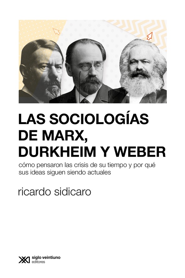 Las sociologías de Marx, Durkheim y Weber. 9789878011769
