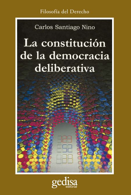 La constitución de la democracia deliberativa. 9788474326406