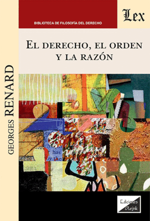 El Derecho, el orden y la razón. 9789564075341