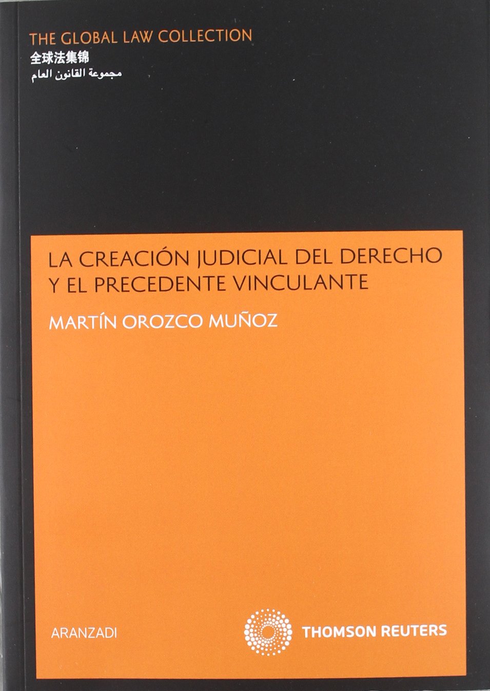 La creación judicial del Derecho y el precedente vinculante. 9788499039275