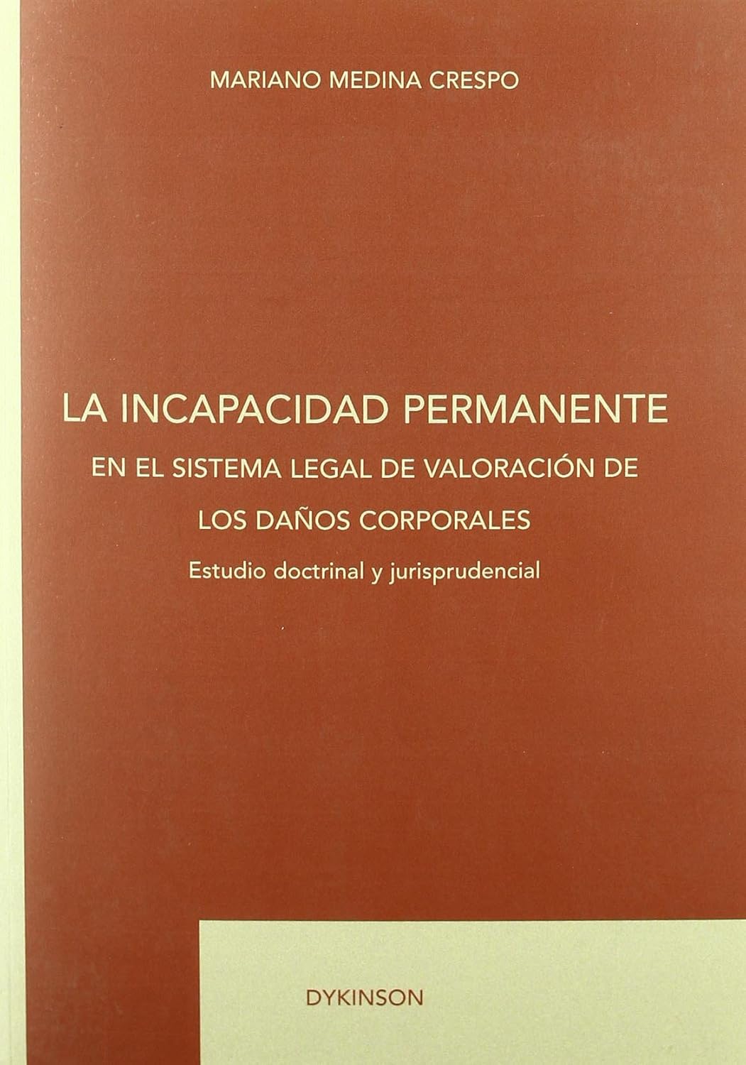 La incapacidad permanente en el sistema legal de valoración de los daños corporales. 9788498491777