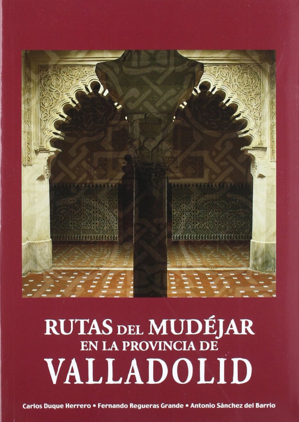 Rutas múdejar en la provincia de Valladolid. 9788496186163