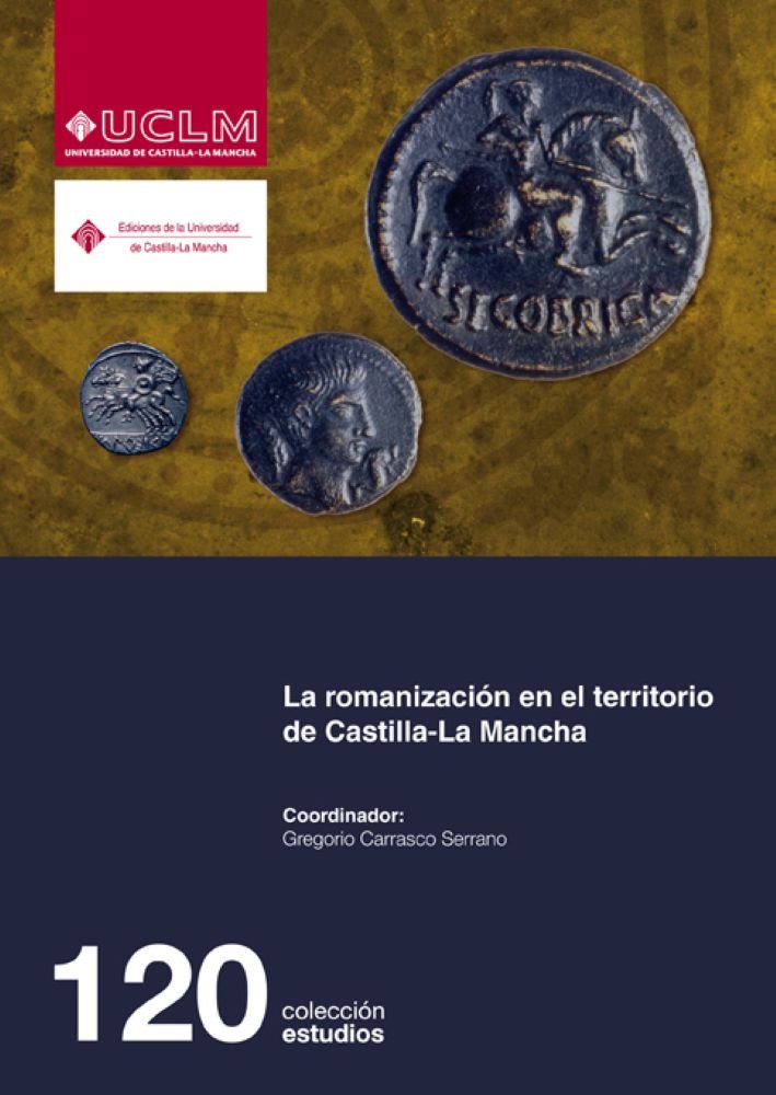 La romanización en el territorio de Castilla-La Mancha. 9788484276234