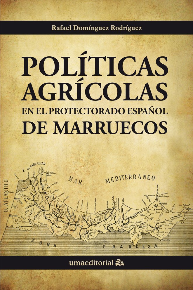 Políticas agrícolas en el Protectorado Español de Marruecos. 9788497479790