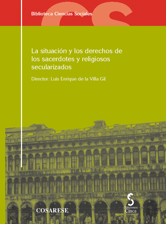 La situación y los derechos de los sacerdotes y religiosos secularizados. 9788493510497